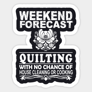 Weekend Forecast Quilting With No Chance Of House Cleaning Or Cooking Bbq Mama Sticker